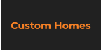 Custom Homes